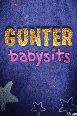 Bảo Mẫu Gunter (Gunter Babysits 2017)