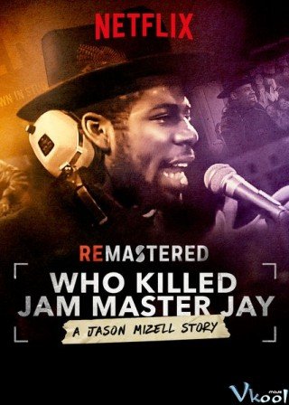 Ai Đã Giết Jam Master Jay? (Remastered: Who Killed Jam Master Jay?)