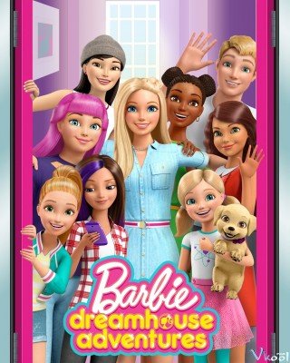 Barbie: Cuộc Phiêu Lưu Trong Ngôi Nhà Mơ Ước Phần 2 (Barbie Dreamhouse Adventures Season 2 2018)