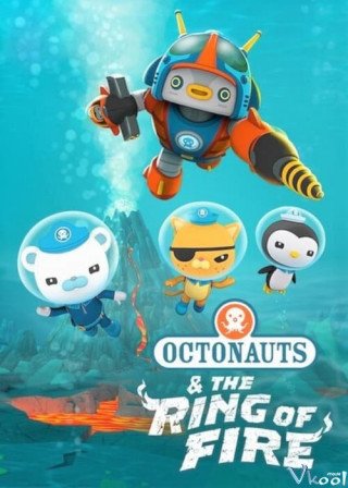 Đội Cứu Hộ Biển Khơi: Vành Đai Lửa (Octonauts: The Ring Of Fire 2021)