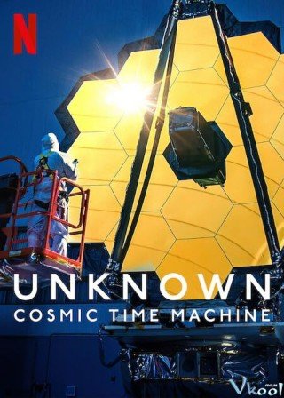Ẩn Số Trái Đất: Máy Thời Gian Vũ Trụ (Unknown: Cosmic Time Machine 2023)