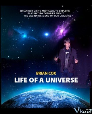 Cuộc Sống Của Một Vũ Trụ (Brian Cox Life Of A Universe 2017)