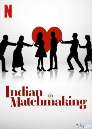 Mai Mối Ấn Độ (Indian Matchmaking)