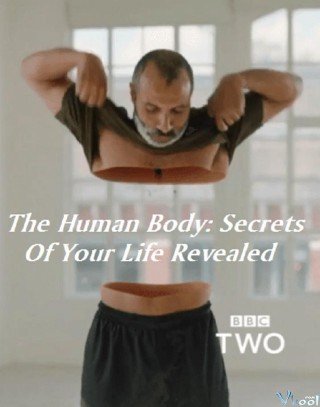 Những Bí Ẩn Về Cơ Thể Người (The Human Body Secrets Of Your Life Revealed)