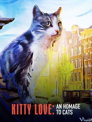 Kitty Love: Mèo Cưng Nhà Mình (Kitty Love: An Homage To Cats 2021)