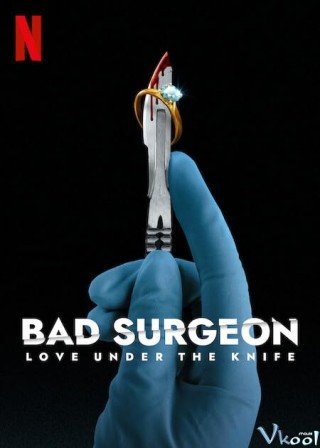 Nhà Phẫu Thuật Bất Lương: Tình Yêu Dưới Lưỡi Dao (Bad Surgeon: Love Under The Knife)