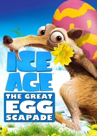 Kỷ Băng Hà 5: Kẻ Trộm Trứng (Ice Age 5: The Great Egg-scapade)