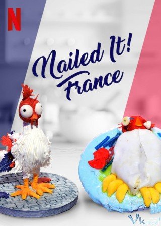 Dễ Như Ăn Bánh! Pháp (Nailed It! France 2018)