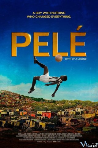 Huyền Thoại Bóng Đá Pelé (Pelé: Birth Of A Legend 2016)