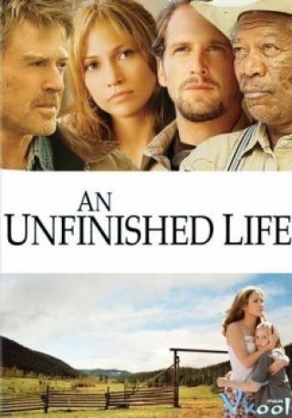 Cuộc Sống Dở Dang (An Unfinished Life 2005)