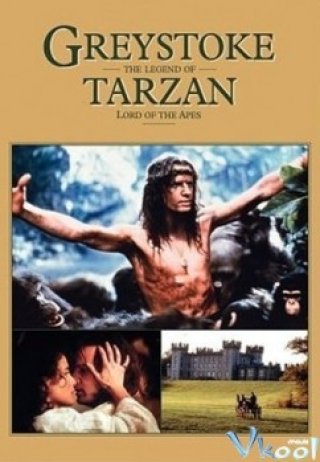 Bá Tước Greystoke Truyền Thuyết Về Tarzan - Vua Khỉ (Greystoke: The Legend Of Tarzan, Lord Of The Apes 1984)