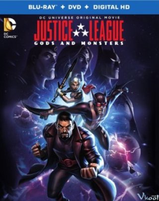 Liên Minh Công Lý: Thiên Thần Và Quỷ Dữ (Justice League: Gods And Monsters)