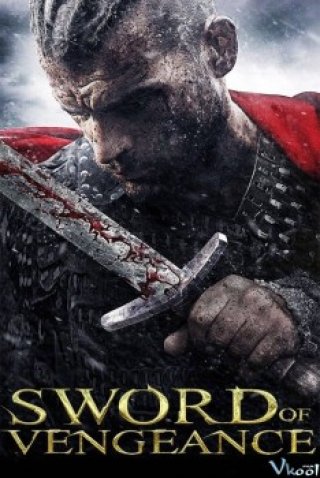 Thanh Gươm Của Hận Thù (Sword Of Vengeance 2015)