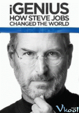 Igenius: Steve Jobs Đã Kết Nối Cả Thế Giới Như Thế Nào? (Igenius: How Steve Jobs Changed The World)