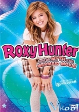 Nàng Tiên Cá Thời Nay (Roxy Hunter And The Myth Of The Mermaid Movie)