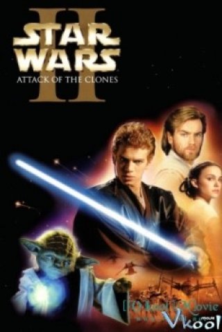 Chiến Tranh Giữa Các Vì Sao 2: Cuộc Tấn Công Của Người Vô Tính (Star Wars: Episode Ii - Attack Of The Clones)
