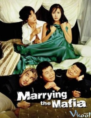 Cưới Nhầm Mafia (Marrying The Mafia)