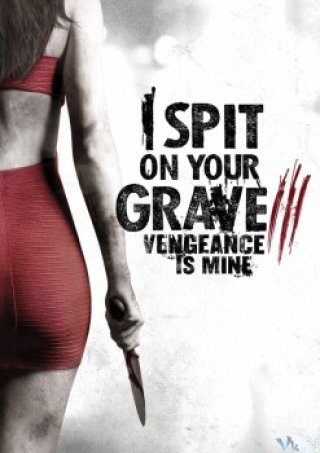 Ngày Của Đàn Bà 3 (I Spit On Your Grave 3: Vengeance Is Mine 2015)
