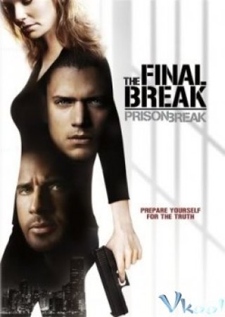 Vượt Nguc 5: Cuộc Vượt Ngục Cuối Cùng (Prison Break: The Final Break 2009)