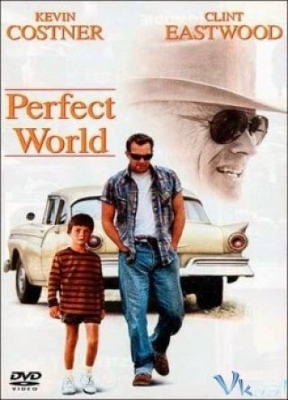 Thế Giới Hoàn Hảo (A Perfect World 1993)