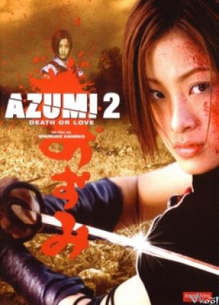 Sát Thủ 2: Tử Thần Tình Yêu (Azumi 2: Death Or Love 2005)