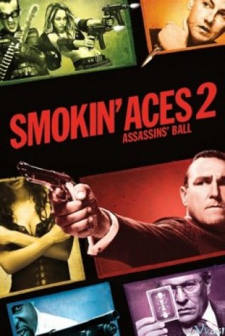 Bắn Giết Điên Đảo 2 (Smokin' Aces 2: Assassins Ball 2010)