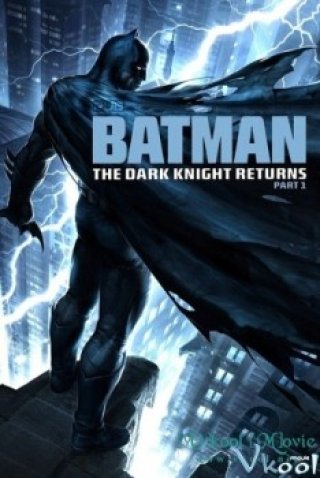 Kị Sĩ Bóng Đêm Trở Lại (phần 1) (Batman: The Dark Knight Returns Part 1)