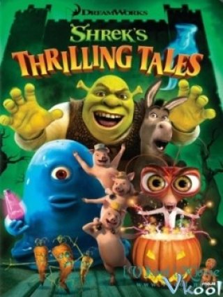 Những Câu Chuyện Rùng Rợn (Shreks Thrilling Tales 2012)