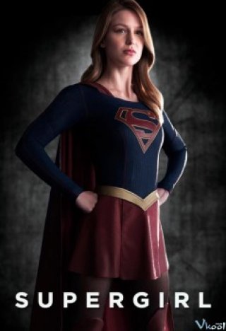 Cô Gái Siêu Nhân 1 (Supergirl Season 1 2015)