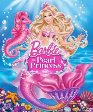 Nàng Tiên Cá Barbie (Barbie: The Pearl Princess)