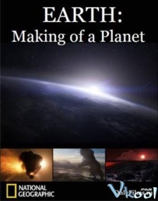 Sự Hình Thành Địa Giới Quốc Gia Của 1 Hành Tinh (National Geographic Earth Making Of A Planet)