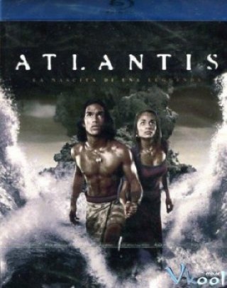Huyền Thoại Về Một Thế Giới Đã Mất (Atlantis: End Of A World, Birth Of A Legend)