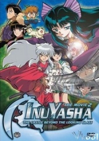 Inuyasha: Tòa Lâu Đài Bên Kia Màn Gương (Inuyasha The Movie 2: The Castle Beyond The Looking Glass 2002)