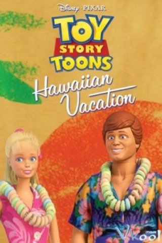 Câu Chuyện Đồ Chơi: Kỳ Nghỉ Tại Hawaii (Toy Story: Hawaiian Vacation 2011)