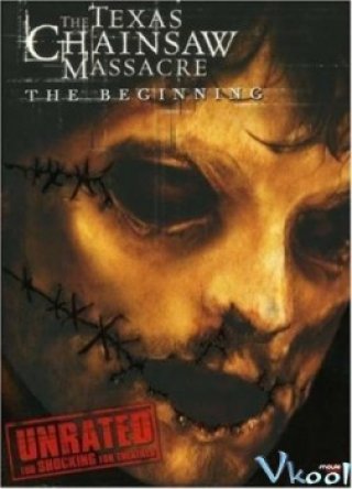 Tử Thần Vùng Texas: Khởi Đầu Sự Chết Chóc (The Texas Chainsaw Massacre: The Beginning 2006)