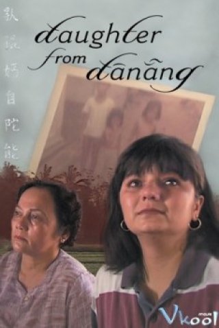 Người Con Gái Đà Nẵng (Daughter From Danang 2002)