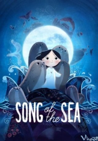 Bài Ca Của Biển (Song Of The Sea)