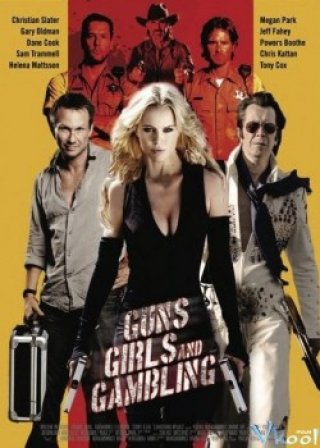 Súng, Gái Đẹp Và Cờ Bạc (Guns, Girls And Gambling 2011)