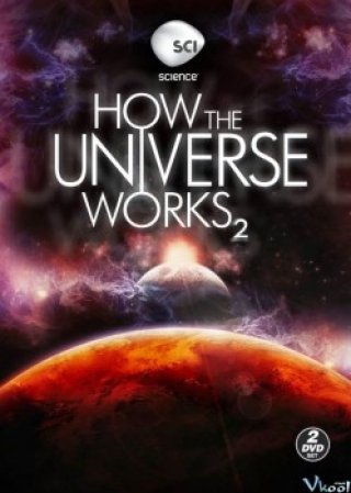 Vũ Trụ Hoạt Động Như Thế Nào Phần 2 (How The Universe Works Season 2)