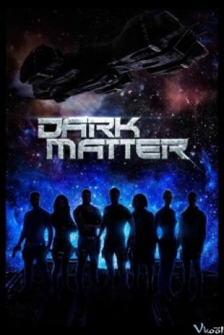 Vật Chất Bí Ẩn 1 (Dark Matter Season 1 2015)
