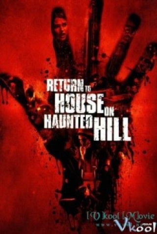 Trở Lại Ngôi Nhà Trên Đồi Quỷ Ám (Return To House On Haunted Hill 2007)