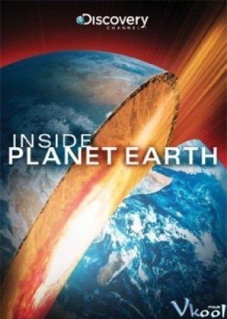Bên Trong Trái Đất (Inside Planet Earth 2009)