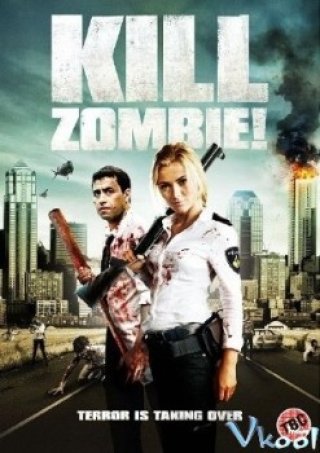 Tiêu Diệt Zombie (Kill Dead Zombie 2012)