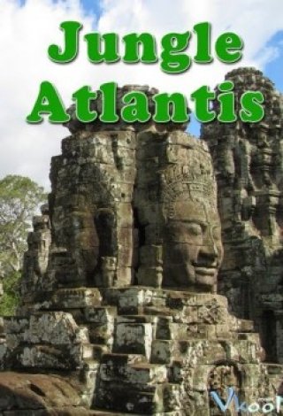Thành Phố Mất Tích Atlantis (Bbc: Jungle Atlantis)