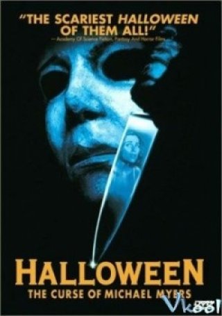Halloween 6: Lời Nguyền Sát Nhân (Halloween 6: The Curse Of Michael Myers)