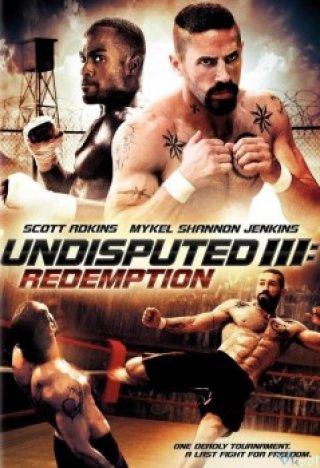 Quyết Đấu Iii: Chuộc Tội (Undisputed Iii: Redemption 2010)