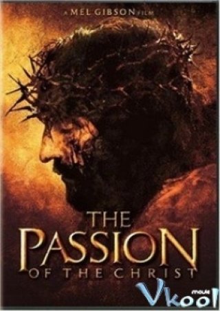 Nỗi Khổ Hình Của Chúa (The Passion Of The Christ)