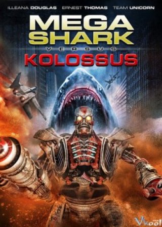 Đại Chiến Cá Mập Và Người Máy (Mega Shark Vs. Kolossus)