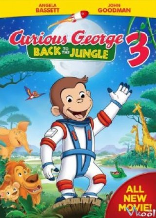 Chú Khỉ Tinh Nghịch 3: Thả Khỉ Về Rừng (Curious George 3: Back To The Jungle 2015)