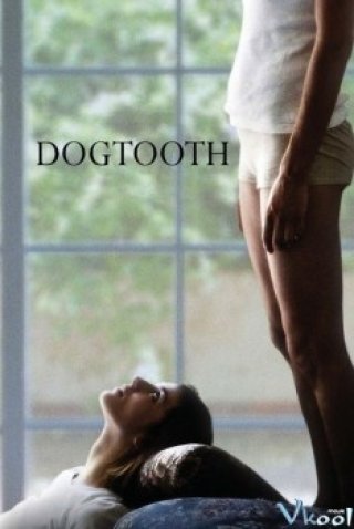 Loạn Giới (Dogtooth 2009)